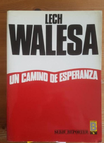 Portada del libro de Un camino de esperanza. Autobiografía Walesa, Lech Publicado por B (1987) 562pp