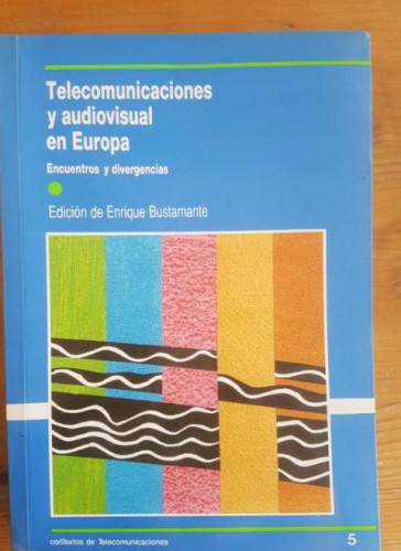 Portada del libro de TELECOMUNICACIONES Y AUDIVOSIUAL EN EUROPA. ENRIQUE BUSTAMANTE. FUNDESCO 242pp