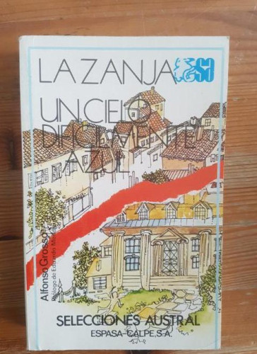 Portada del libro de La zanja: Un cielo dificilmente azul Grosso, Alfonso Publicado por Espasa-Calpe. (1978) 346pp