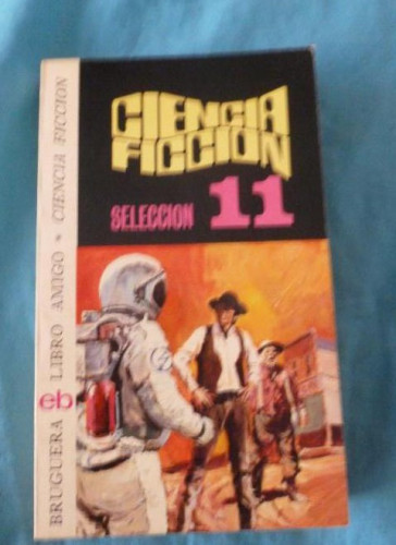 Portada del libro de CIENCIA FICCION. SELECCION 11 BRUGUERA 1975 224pp