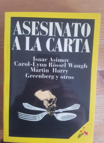 Portada del libro de ASESINATO A LA CARTA ISAAC ASIMOV, CAROL ROSSEL WAUGH, MARTIN HARRY GREENBERG Y OTRO LAIA 1987 387p