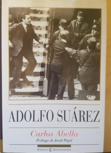 Portada del libro de ADOLFO SUÁREZ - LIBRO DE CARLOS ABELLA - PROG. JORDI PUJOL - ESPASA 1997