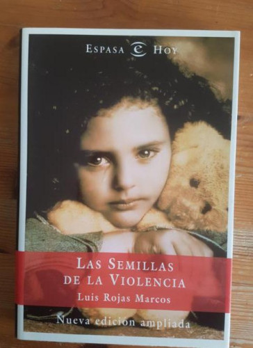 Portada del libro de Las semillas de la violencia Rojas Marcos, Luis Publicado por Espasa-Calpe. (2004) 268pp