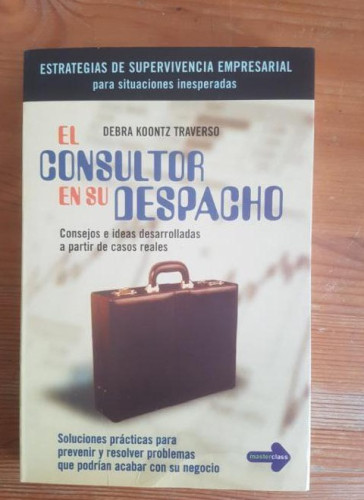 Portada del libro de El consultor en su despacho Debra Koontz Traverso Publicado por Ediciones Victor (2003) 214pp