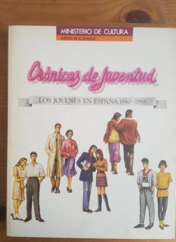 Portada del libro de CRONICAS DE JOVENTUD. LOS JOVENES EN ESPAÑA 1940-1985.