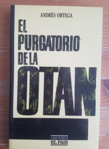 Portada del libro de EL PURGATORIO DE LA OTAN. Elementos para un debate ORTEGA, Andrés El País 1986 273pp