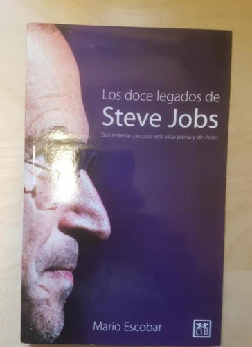 Portada del libro de LOS DOCE LEGADOS DE STEVE JOBS - MARIO ESCOBAR. LID ED. 2011 DEDICADO