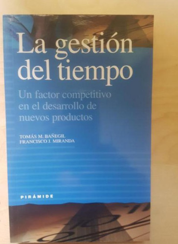 Portada del libro de La gestión del tiempo: Un factor competitivo en el desarrollo de nuevos productos (Empresa Y Gestión)