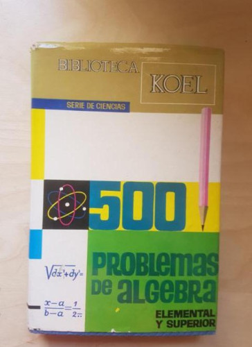 Portada del libro de 500 PROBLEMAS DE ALGEBRA. BIBLIOTECA KOBEL. 1966