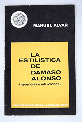 Portada del libro de La estilística de Dámaso Alonso : (herencias e intuiciones)