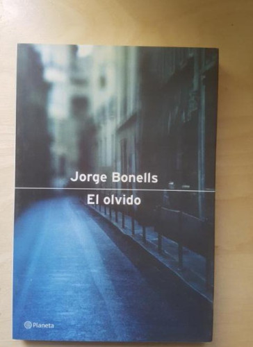 Portada del libro de EL OLVIDO. JORGE BONELLS. ED PLANETA. 2001