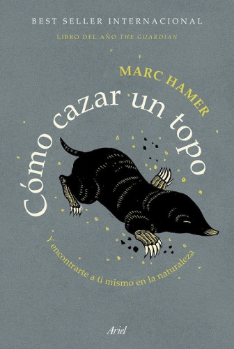 Portada del libro de CÓMO CAZAR UN TOPO. Y ENCONTRARTE A TI MISMO EN LA NATURALEZA