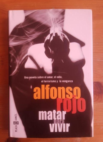 Portada del libro de MATAR PARA VIVIR ALFONSO ROJO Publicado por PLAZA Y JANES