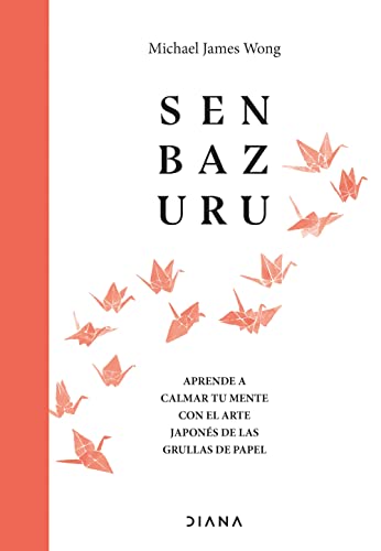 Portada del libro de SENBAZURU. Aprende a calmar tu mente con el arte japonés de las grullas de papel