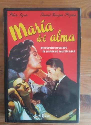 Portada del libro de María del alma Tafur, Pilar Melodrama novelado Agustín Lara Plaza & Janés. (2003) 277 con CD
