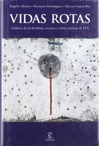 Portada del libro de Vidas rotas : las víctimas del terrotismo de ETA La historia de los hombres, las mujeres y los niños