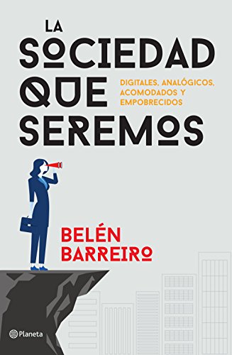 Portada del libro de La Sociedad Que Seremos: Digitales, Analógicos, Acomodados Y Empobrecidos