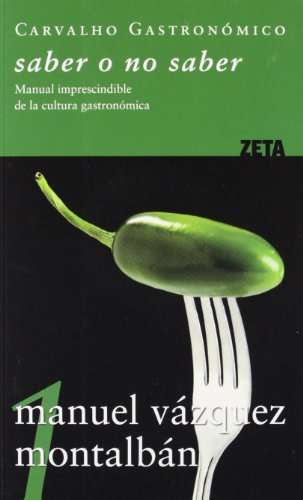 Portada del libro de CARVALHO GASTRONÓMICO. Saber o no saber: Manual imprescindible de la cultura gastronómica (Primera edición...