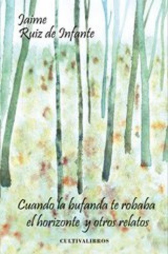Portada del libro de CUANDO LA BUFANDA TE ROBABA EL HORIZONTE.