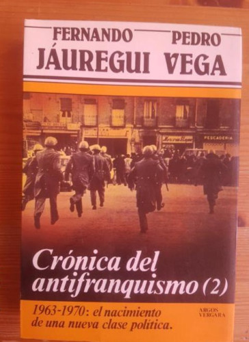 Portada del libro de CRONICA DEL ANTIFRANQUISMO (2). 1963-1970: EL NACIMIENTO DE UNA NUEVA CLASE POLITICA.