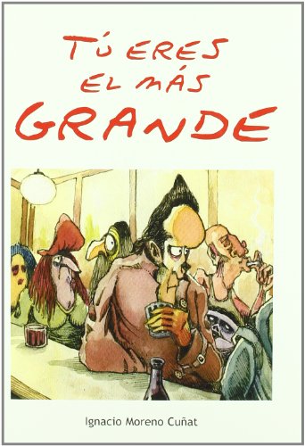 Portada del libro de Tu Eres El Mas Grande (NOVELA SERIE NEGRA) Moreno, Ignacio