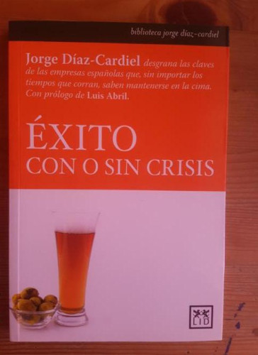 Portada del libro de Éxito con o sin Crisis: Jorge Díaz-Cardiel Desgrana…