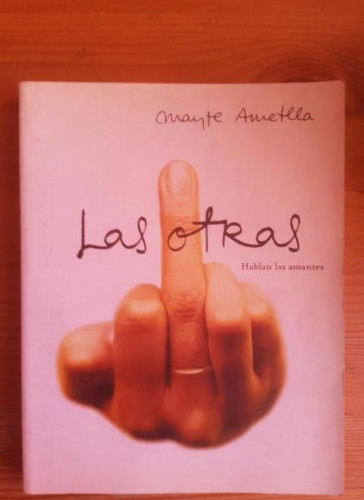 Portada del libro de Las otras, hablan las amantes Maite ametlla Publicado por Martinez Roca, España (2003) 266pp