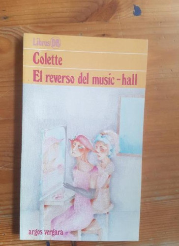 Portada del libro de EL REVERSO DEL MUSIC-HALL COLETTE Publicado por Argos Vergara (1982) 118pp