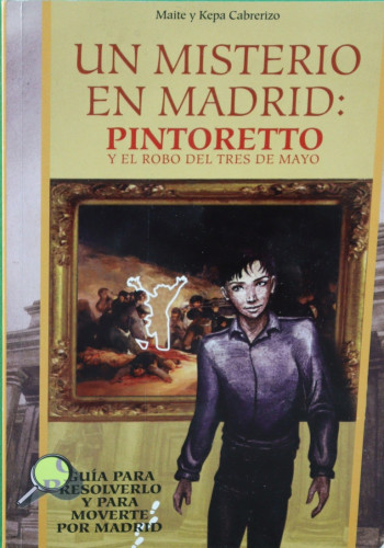 Portada del libro de Un misterio en Madrid Pintoretto y el robo del tres de mayo