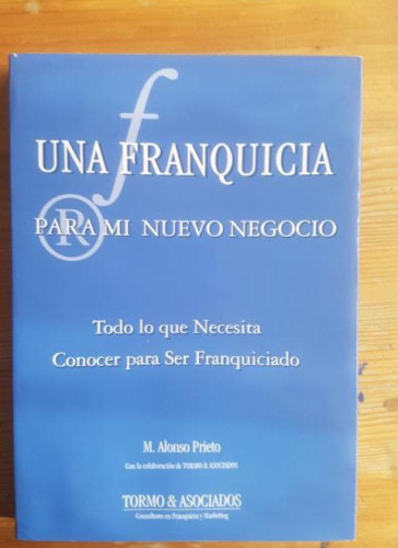 Portada del libro de Una franquicia para mi nuevo negocio : todo lo que necesita saber para
