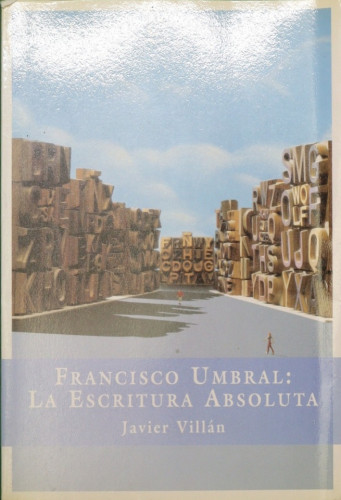 Francisco Umbral:la Escritura Absoluta