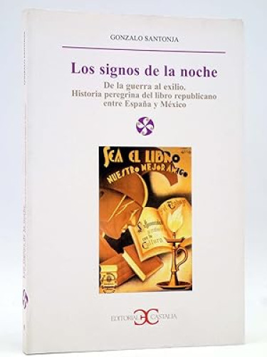 Portada del libro de LOS SIGNOS DE LA NOCHE. De la guerra al exilio. Historia peregrina del libro republicano entre España...