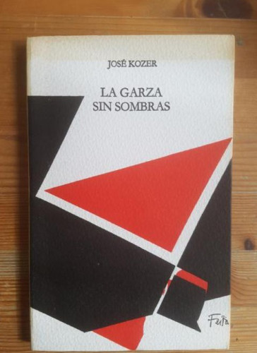 Portada del libro de Imagen del vendedor La Garza sin Sombras. Kozer, José. 1985, Edicions del Mall, 985 157 pp INTONSO