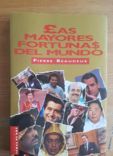 Portada del libro de LAS MAYORES FORTUNAS DEL MUNDO PIERRE BEAUDEUX TEMAS DE HOY, MADRID (1988) 315pp
