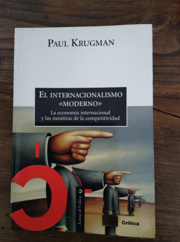 Portada del libro de EL INTERNACIONALISMO MODERNO LA ECONOMIA INTERNACIONAL Y LAS MENTIRAS DE LA COMPETITIVIDAD