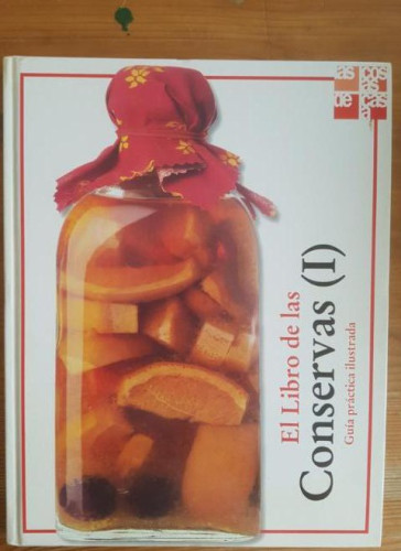 Portada del libro de El libro de las conservas (I). Guía práctica ilustrada Mestre, Masats, PRIMERA PLANA 2000 96pp