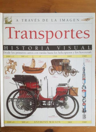 Portada del libro de TRANSPORTES. HISTORIA VISUAL. A.WILSON EDICIONES B 1996 47pp