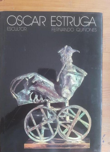 Portada del libro de OSCAR ESTRUGA ESCULTOR. QUÑONES Frnando. Publicado por Llibres del Mall., Madrid (1985) 120pp