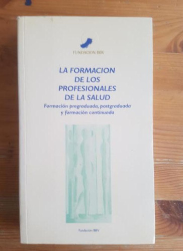 Portada del libro de La formación de los profesionales de la salud: formación pregraduada, postgraduada y formación continuada