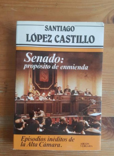 Portada del libro de SENADO: PROPOSITO DE ENMIENDA Santiago Lopez Castillo ARGOS VERGARA, (1983) 252pp