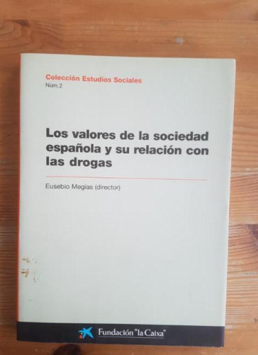 Portada del libro de LOS VALORES DE LA SOCIEDAD ESPAÑOLA Y SU RELACION CON LAS DROGAS. Coleccion Estudios Sociales.