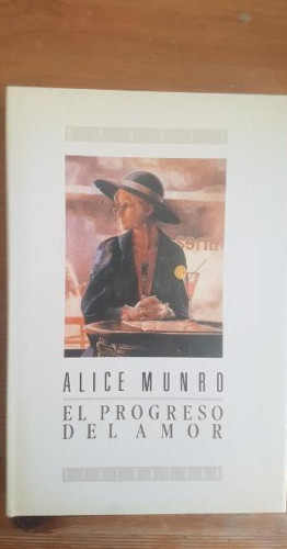 Portada del libro de El progreso del amor Alice Munro Publicado por Debate (1991) 1º ed, 322pp