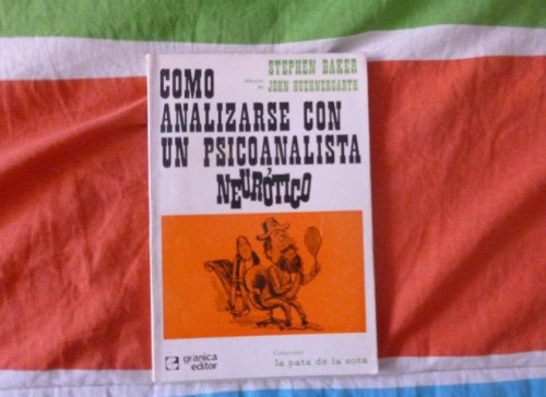 Portada del libro de Cómo analizarse con un psicoanalista neurótico BAKER, Stephen GRANICA. 1971 127pp