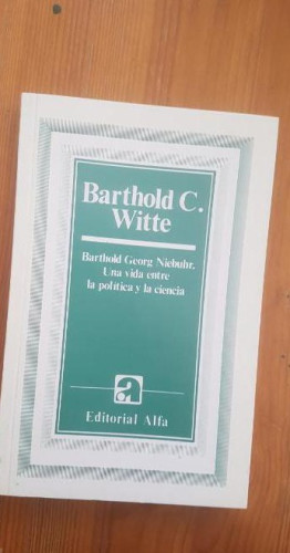 Portada del libro de BARTHOLD GEORG NIEBUHR. UNA VIDA ENTRE LA POLITICA Y LA CIENCIA