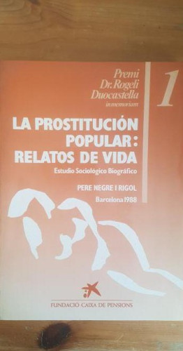 Portada del libro de LA PROSTITUCIÓN POPULAR: RELATOS DE VIDA NEGRE I RIGOL, PERE FUNDACIÓN LA CAIXA (1989) 128pp