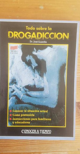 Portada del libro de Todo sobre la drogadicción (Conocer a tiempo)