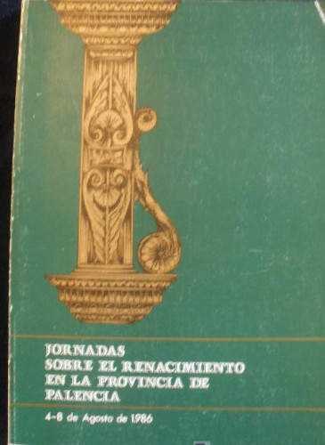 Portada del libro de JORNADAS SOBRE EL RENACIMIENTO EN LA PROVINCIA DE PALENCIA. 1987. 136 PAG.