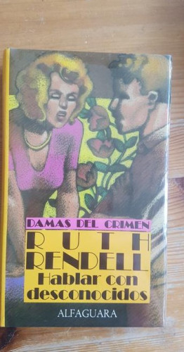 Portada del libro de Hablar con desconocidos Ruth Rendell Publicado por Alfaguara (1989) PRECINTADO