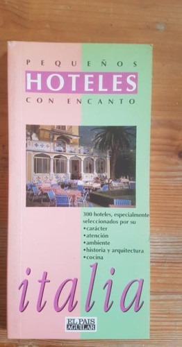 Portada del libro de Italia. Pequeños Hoteles con Encanto. Gill, Chris Publicado por Aguilar 1992 200pp