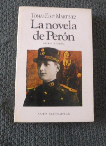 Portada del libro de La novela de Peron Tomas Eloy Martinez Editorial: Editorial Planeta - Buenos Aires (1990) 360pp